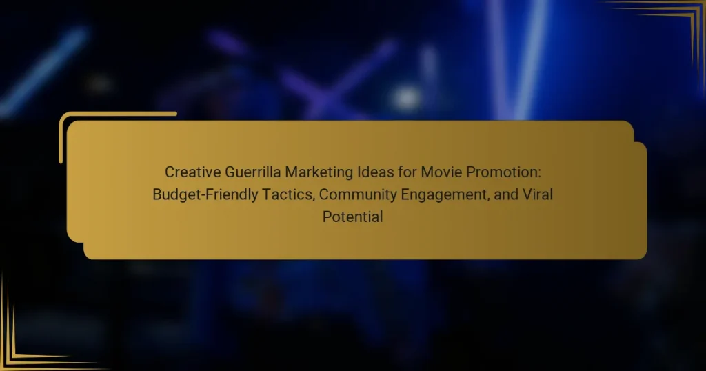 Creative Guerrilla Marketing Ideas for Movie Promotion: Budget-Friendly Tactics, Community Engagement, and Viral Potential