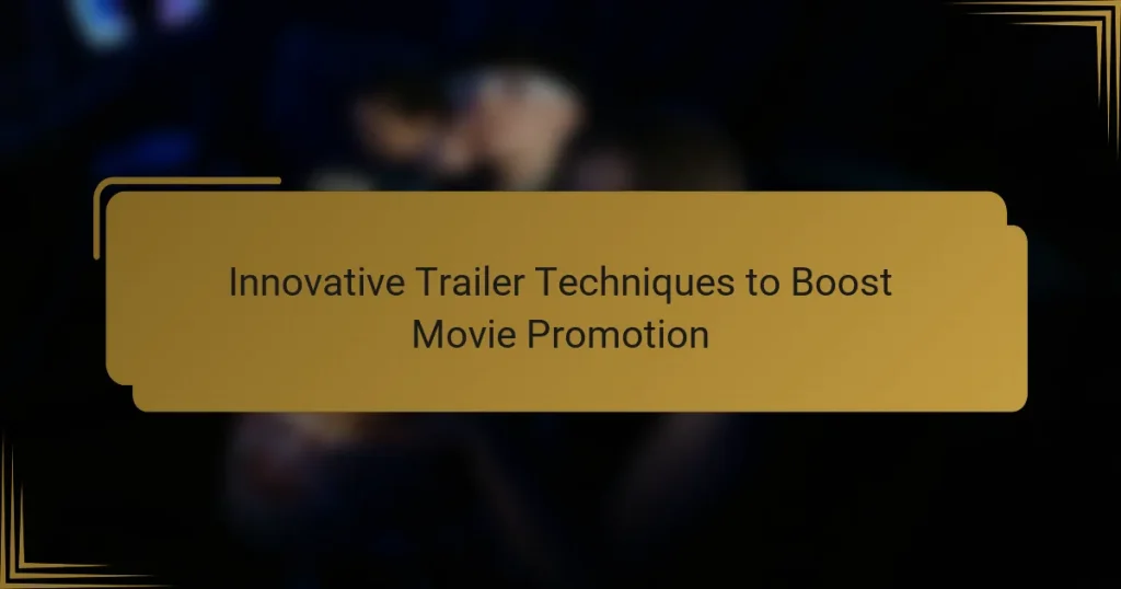 Innovative Trailer Techniques to Boost Movie Promotion