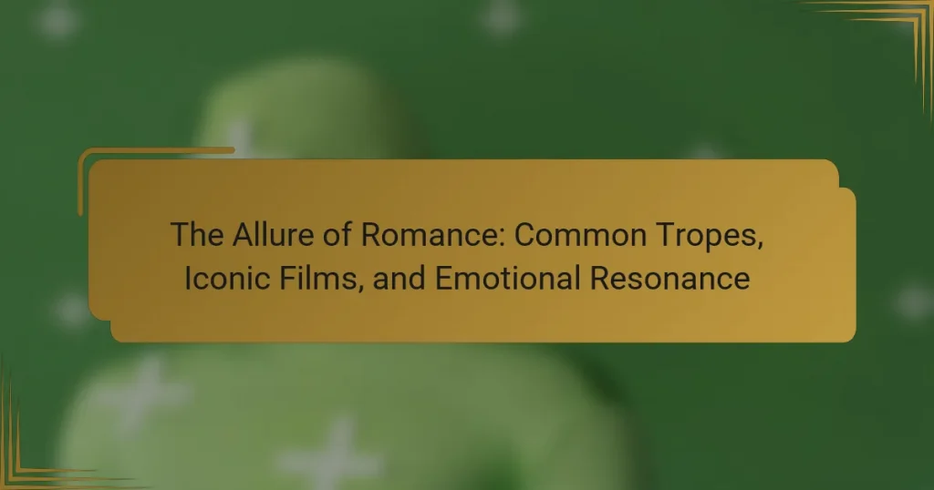 The Allure of Romance: Common Tropes, Iconic Films, and Emotional Resonance