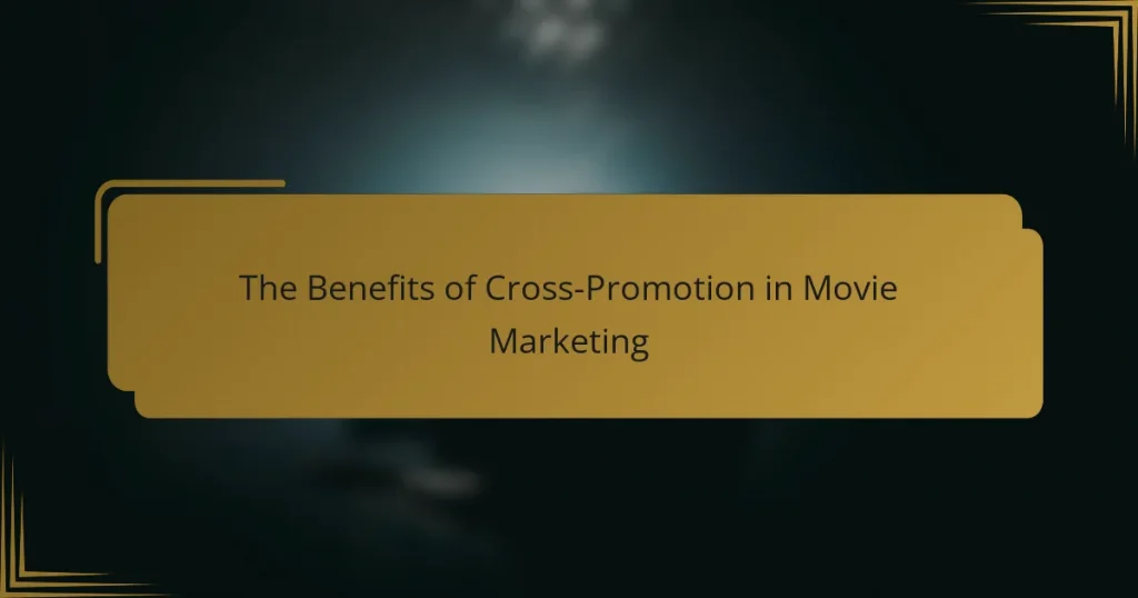 The Benefits of Cross-Promotion in Movie Marketing