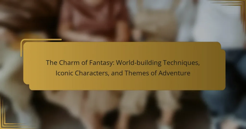 The Charm of Fantasy: World-building Techniques, Iconic Characters, and Themes of Adventure