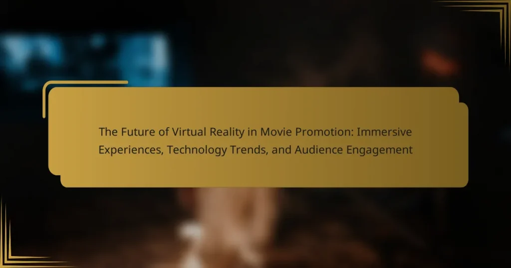 The Future of Virtual Reality in Movie Promotion: Immersive Experiences, Technology Trends, and Audience Engagement