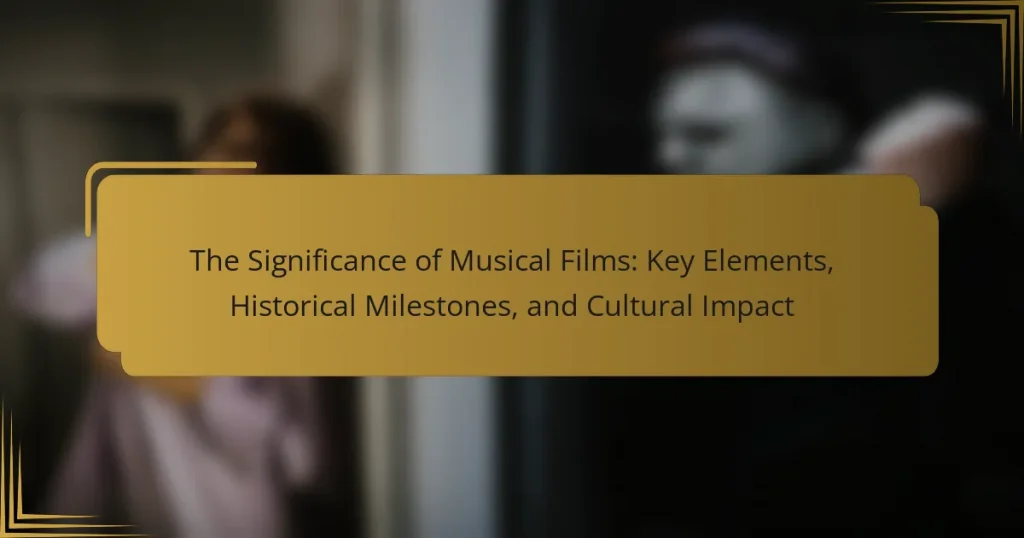 The Significance of Musical Films: Key Elements, Historical Milestones, and Cultural Impact