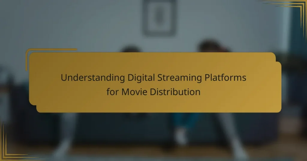 Understanding Digital Streaming Platforms for Movie Distribution