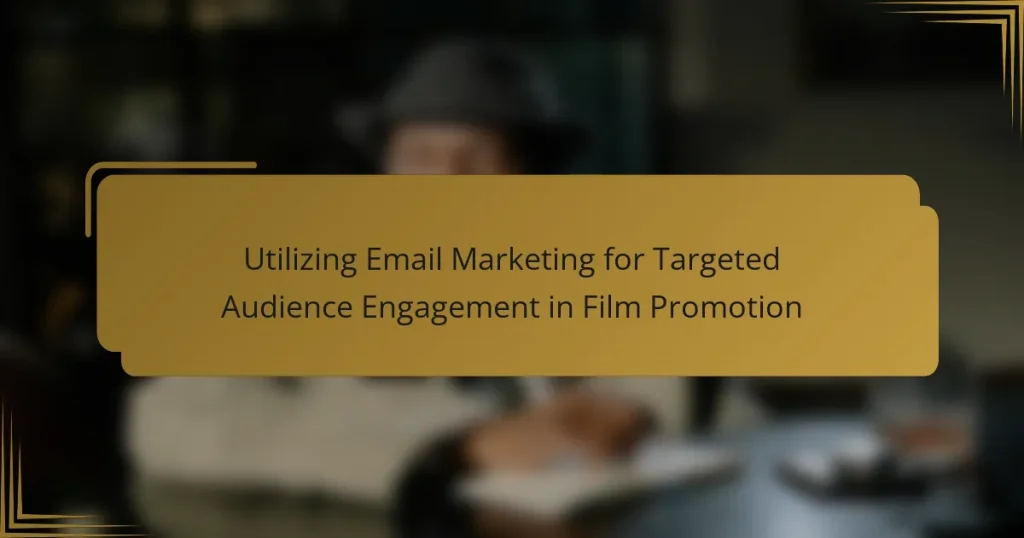 Utilizing Email Marketing for Targeted Audience Engagement in Film Promotion