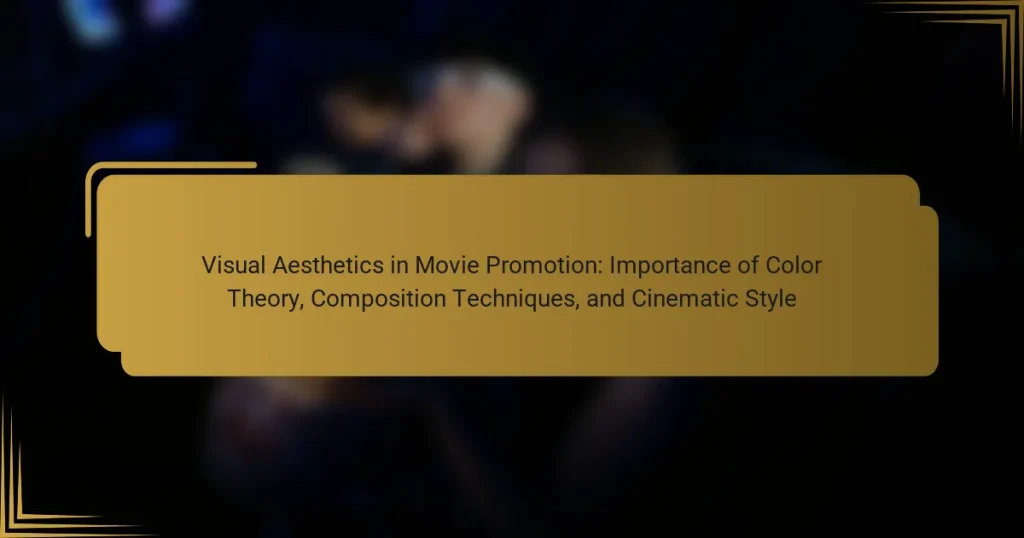 Visual Aesthetics in Movie Promotion: Importance of Color Theory, Composition Techniques, and Cinematic Style