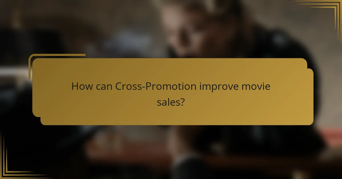 How can Cross-Promotion improve movie sales?