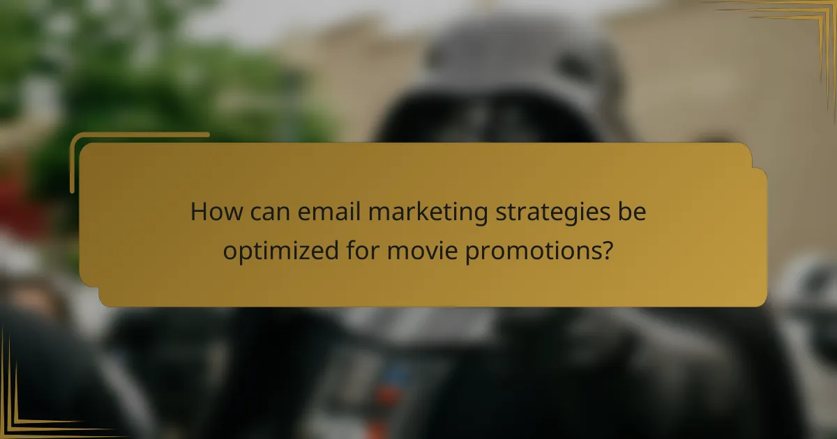 How can email marketing strategies be optimized for movie promotions?