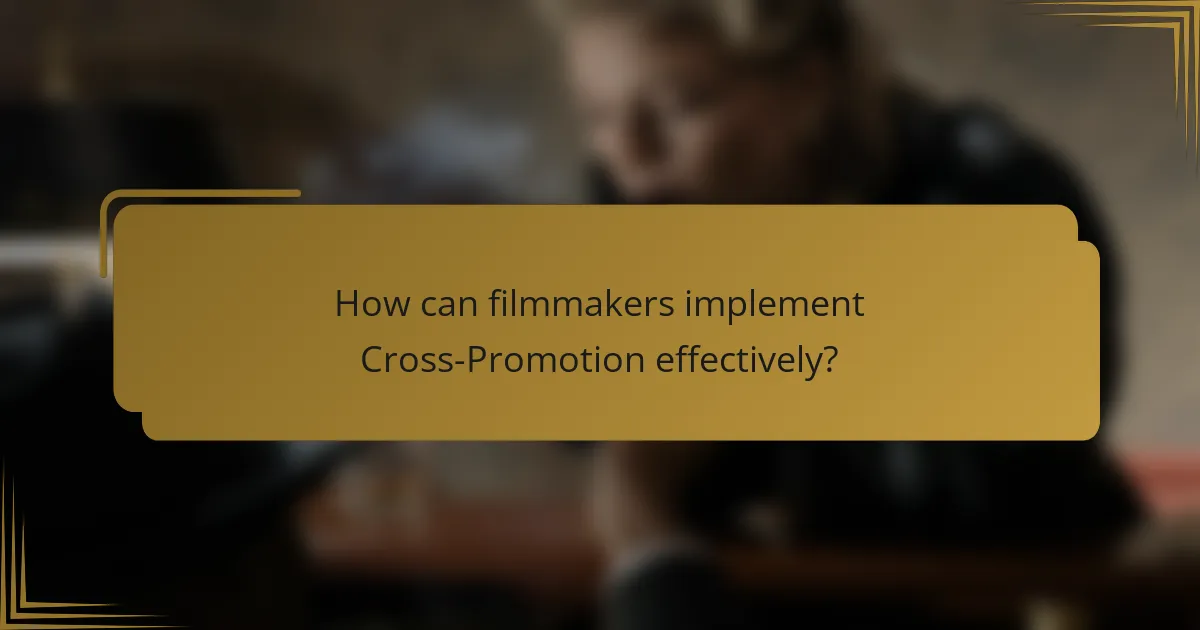 How can filmmakers implement Cross-Promotion effectively?