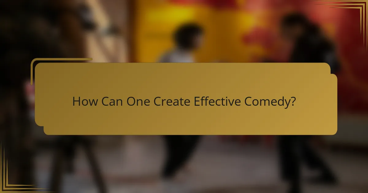 How Can One Create Effective Comedy?