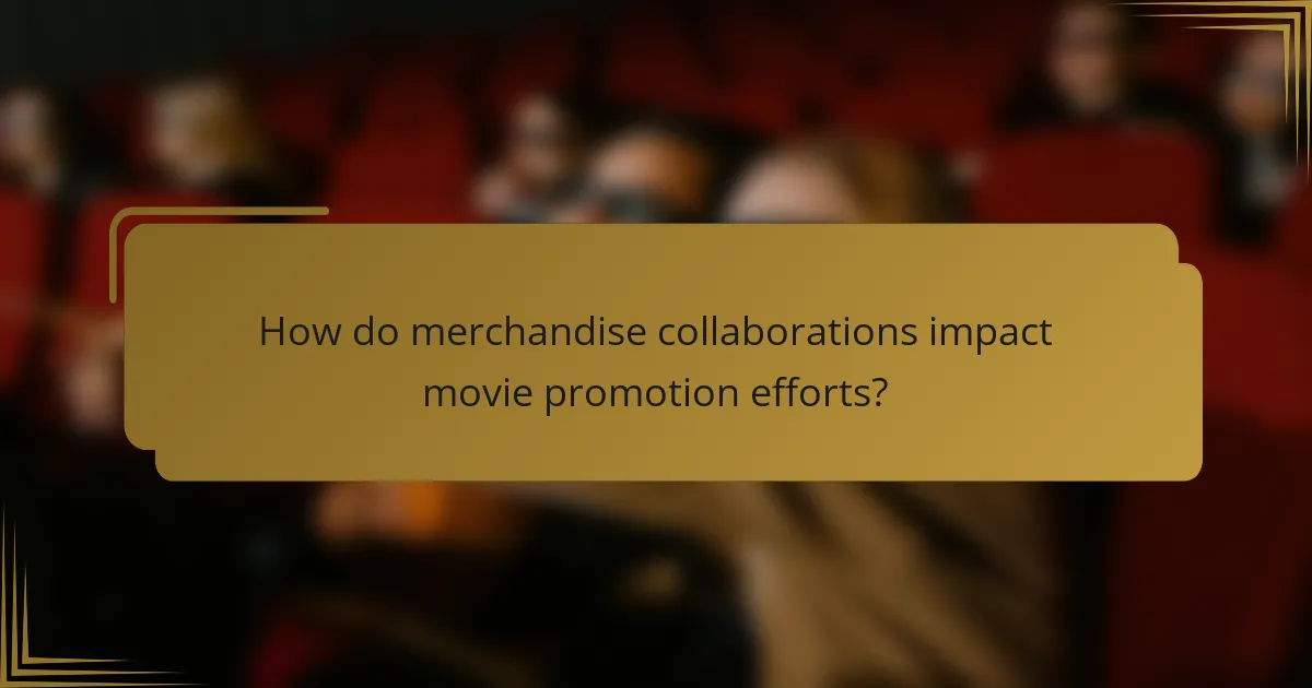 How do merchandise collaborations impact movie promotion efforts?