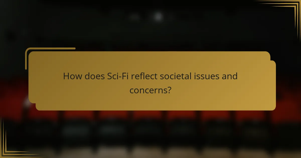 How does Sci-Fi reflect societal issues and concerns?