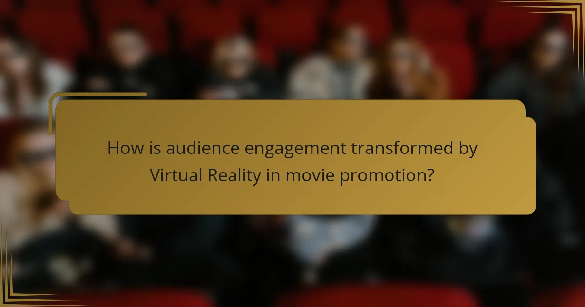 How is audience engagement transformed by Virtual Reality in movie promotion?