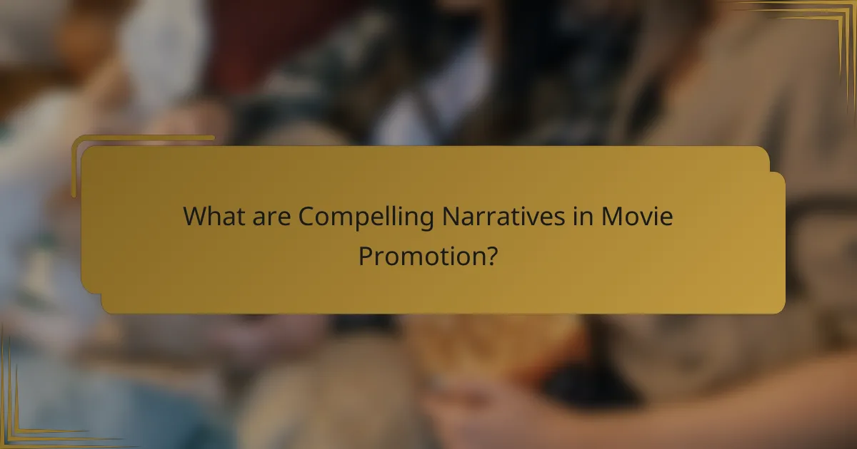 What are Compelling Narratives in Movie Promotion?