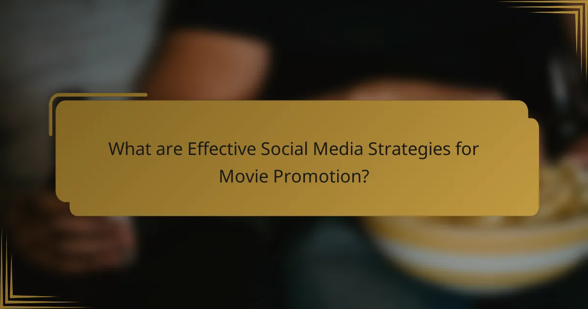 What are Effective Social Media Strategies for Movie Promotion?