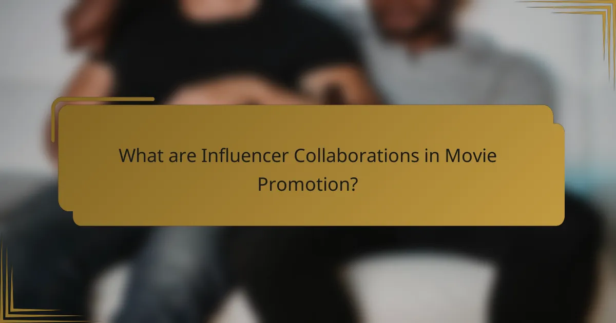 What are Influencer Collaborations in Movie Promotion?