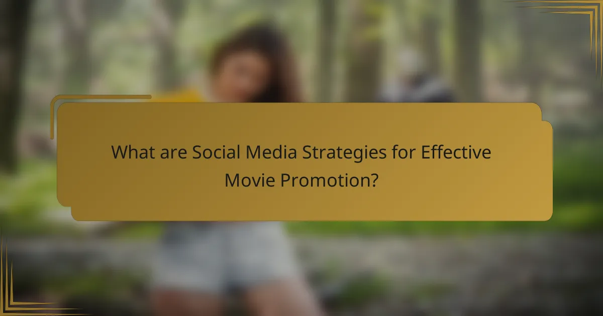 What are Social Media Strategies for Effective Movie Promotion?