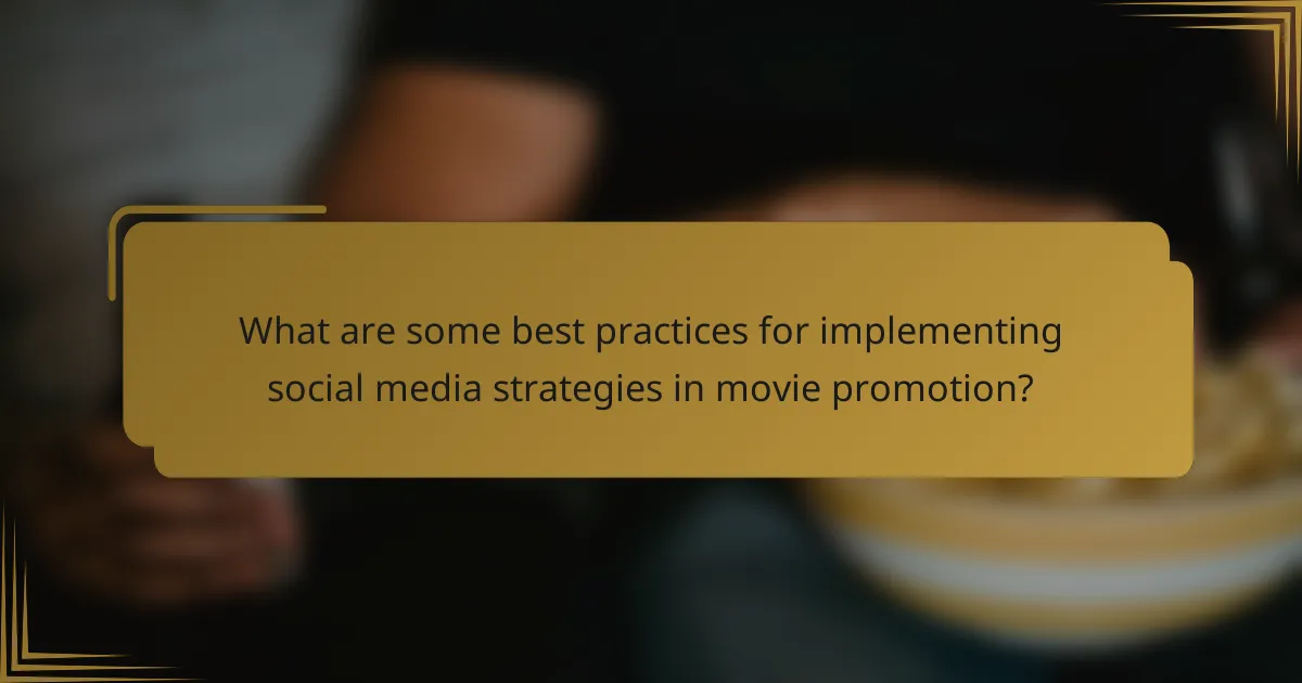 What are some best practices for implementing social media strategies in movie promotion?
