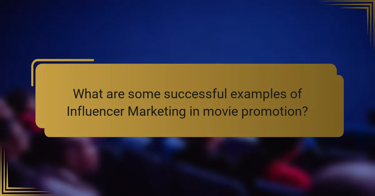 What are some successful examples of Influencer Marketing in movie promotion?