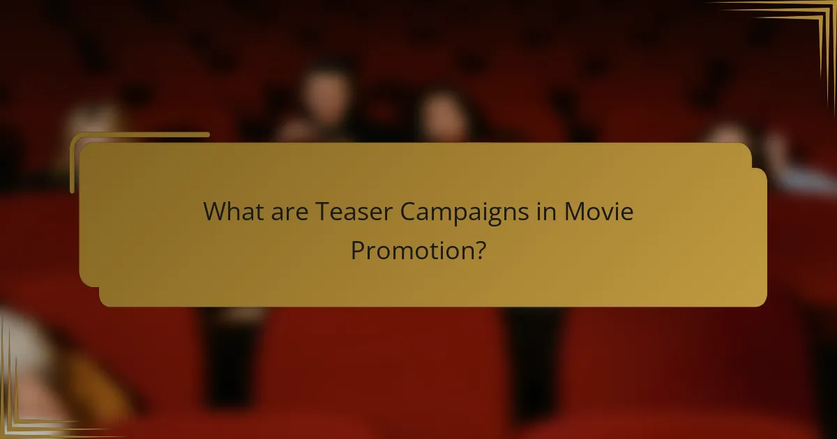 What are Teaser Campaigns in Movie Promotion?