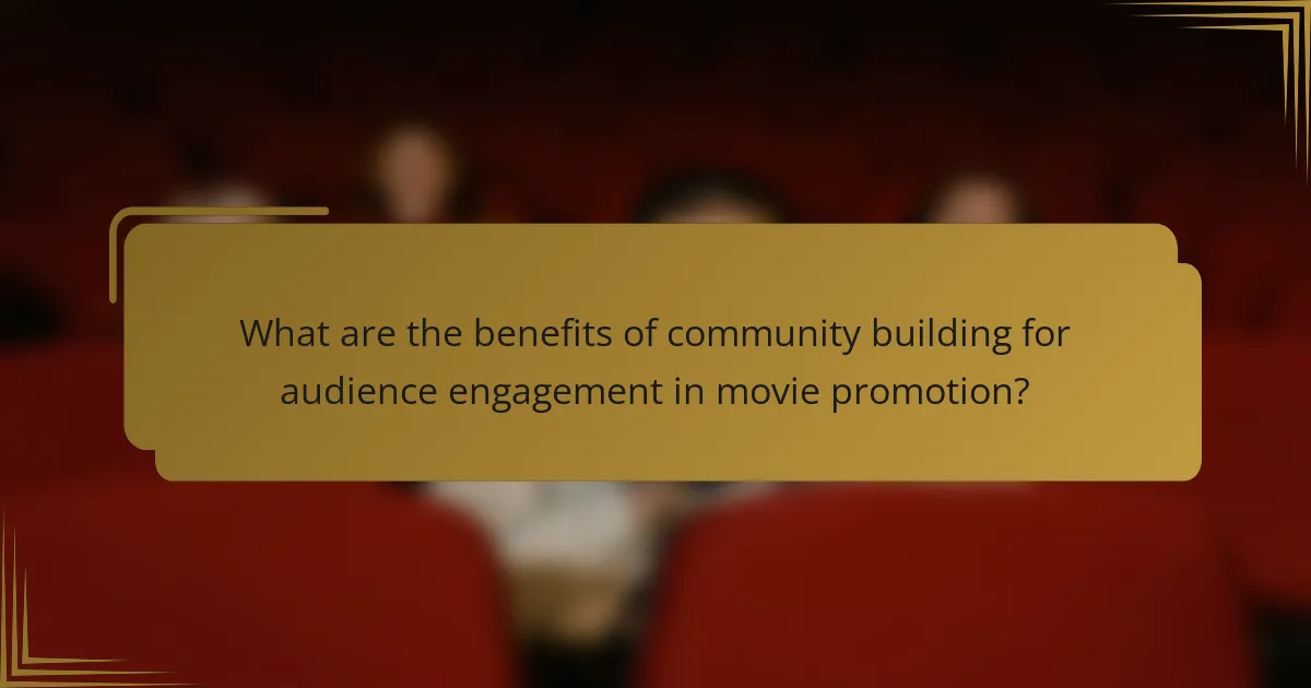 What are the benefits of community building for audience engagement in movie promotion?