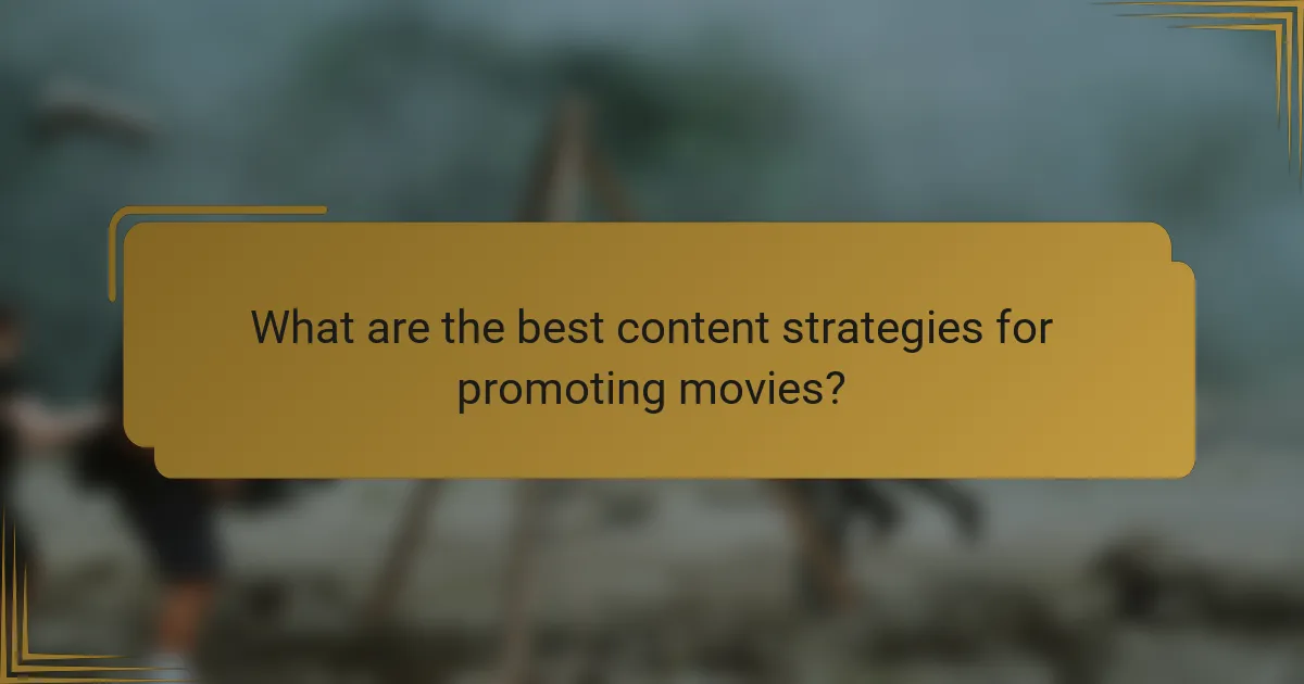 What are the best content strategies for promoting movies?