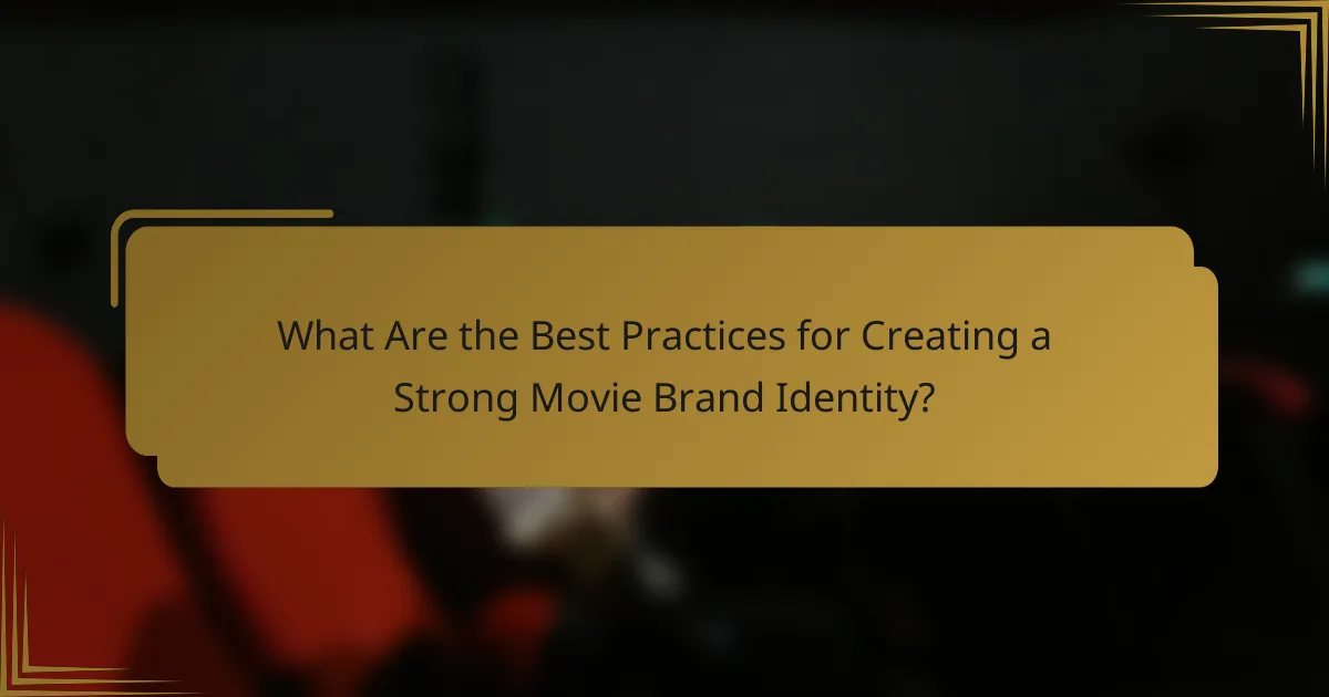 What Are the Best Practices for Creating a Strong Movie Brand Identity?