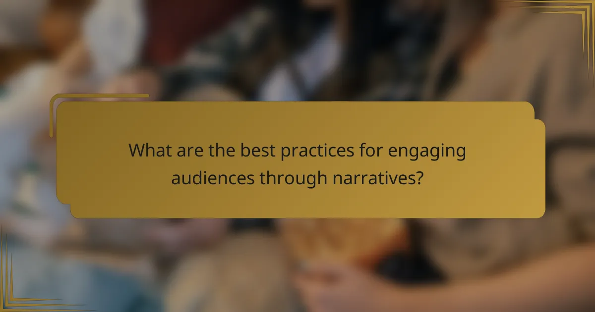 What are the best practices for engaging audiences through narratives?