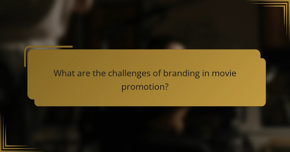 What are the challenges of branding in movie promotion?