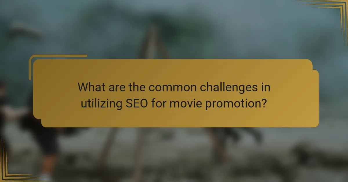 What are the common challenges in utilizing SEO for movie promotion?