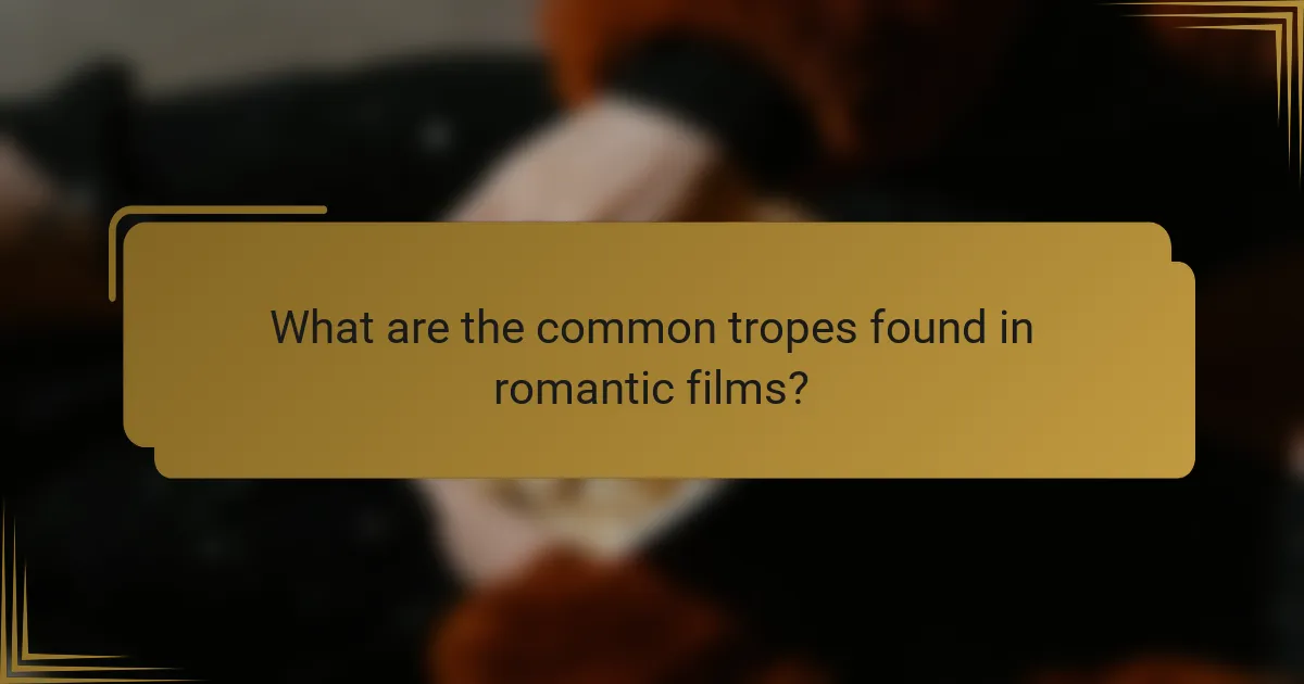 What are the common tropes found in romantic films?