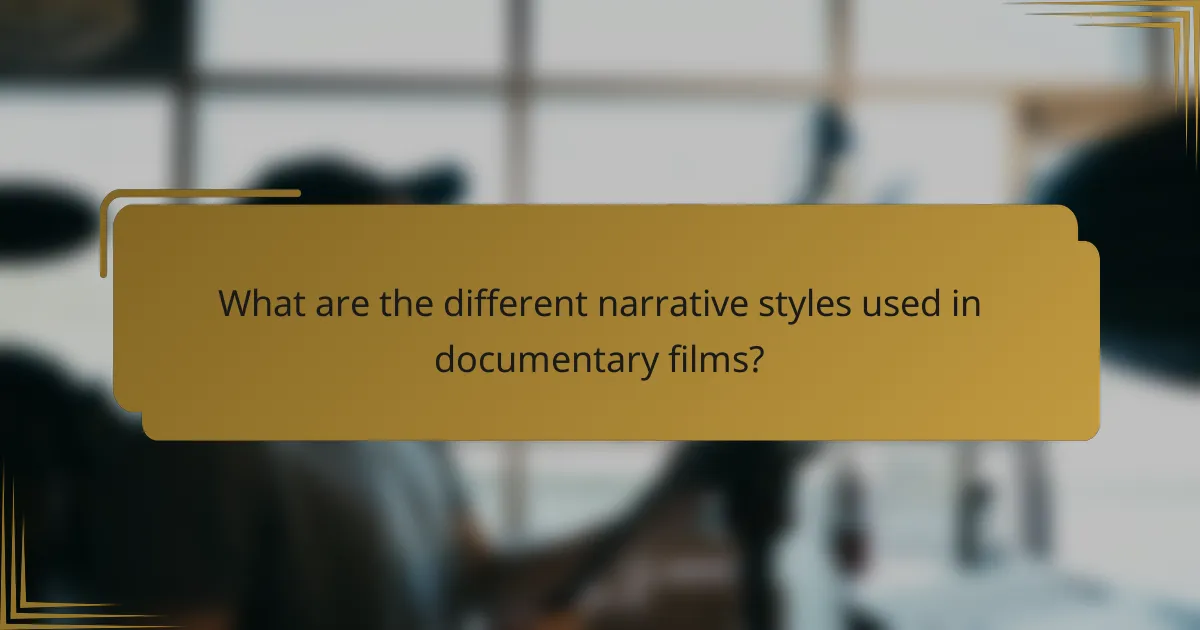 What are the different narrative styles used in documentary films?