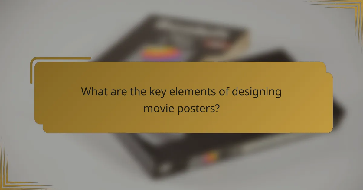 What are the key elements of designing movie posters?