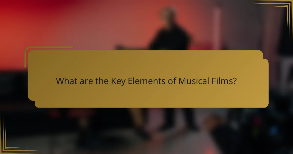 What are the Key Elements of Musical Films?