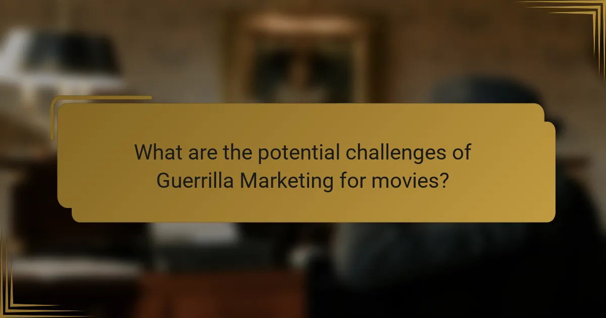 What are the potential challenges of Guerrilla Marketing for movies?