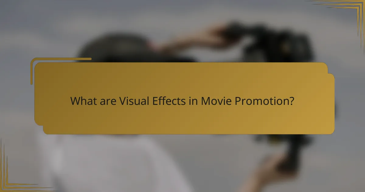 What are Visual Effects in Movie Promotion?