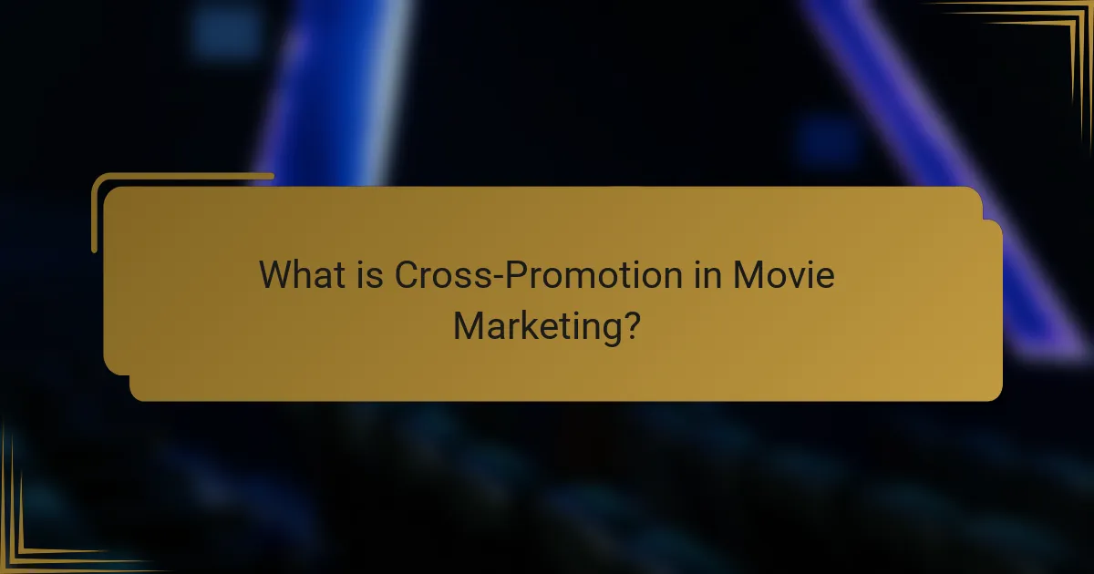 What is Cross-Promotion in Movie Marketing?