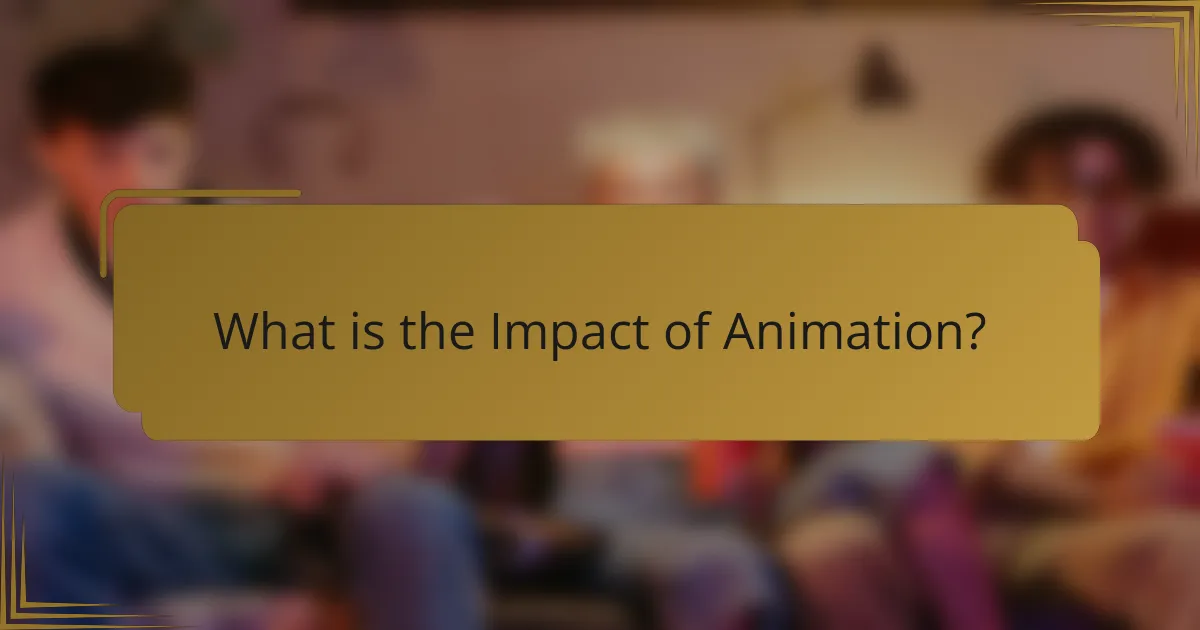 What is the Impact of Animation?