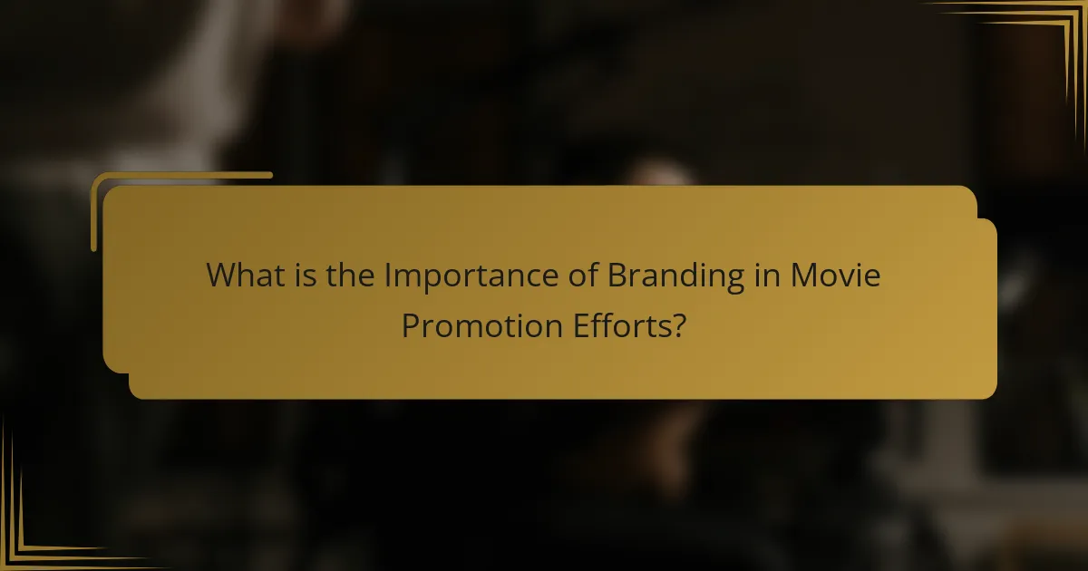What is the Importance of Branding in Movie Promotion Efforts?
