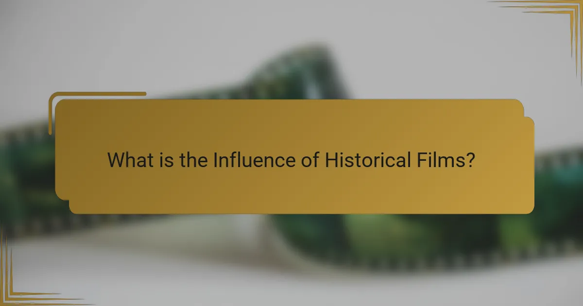 What is the Influence of Historical Films?