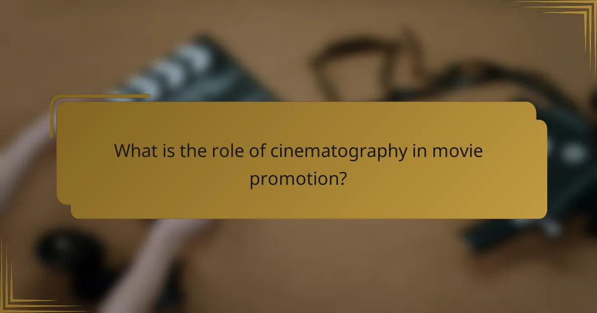 What is the role of cinematography in movie promotion?