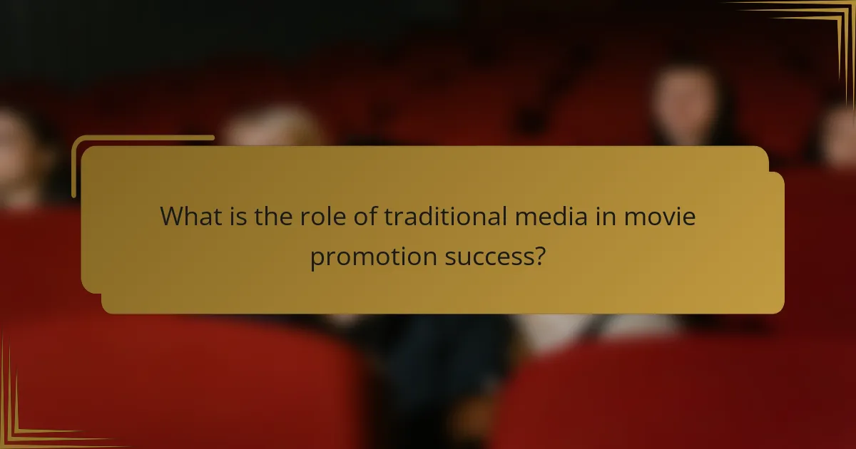 What is the role of traditional media in movie promotion success?