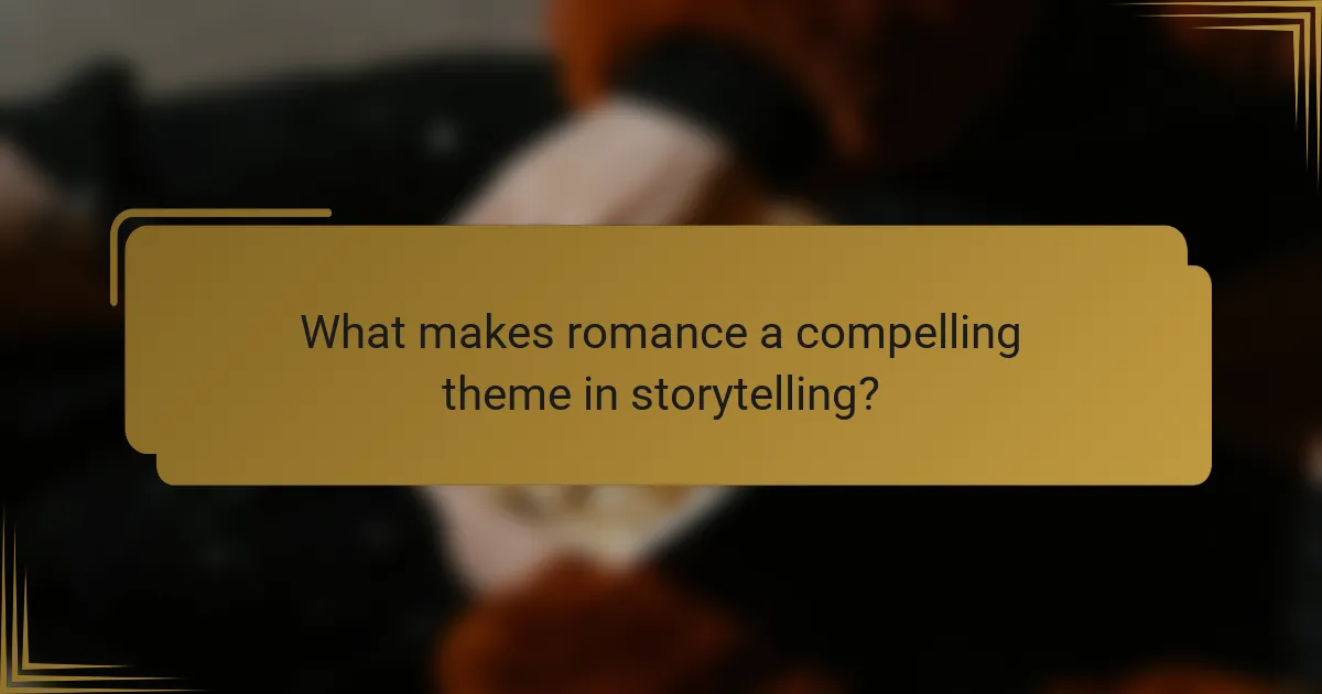 What makes romance a compelling theme in storytelling?