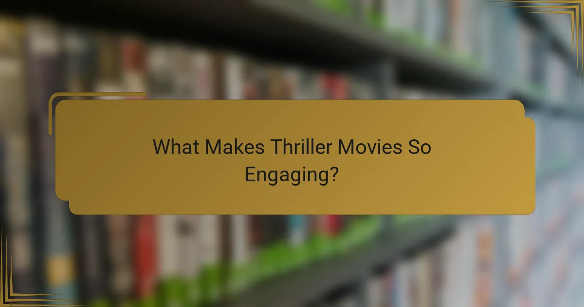 What Makes Thriller Movies So Engaging?