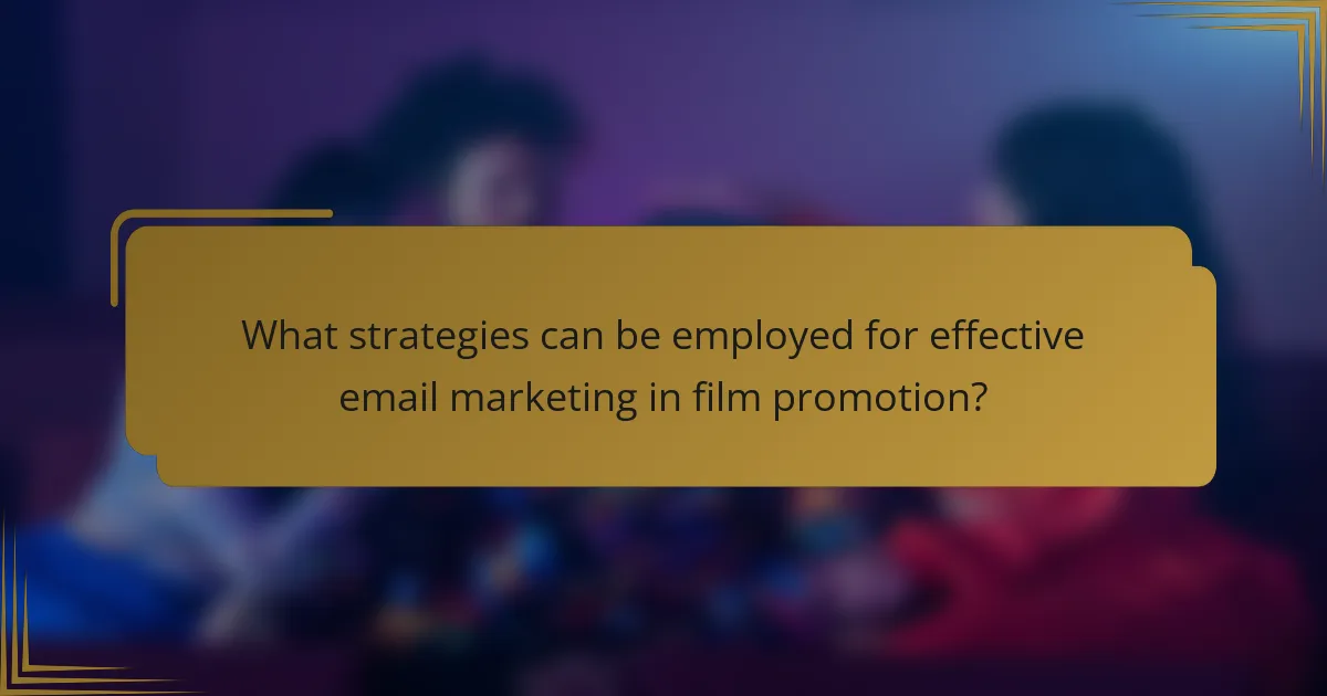 What strategies can be employed for effective email marketing in film promotion?