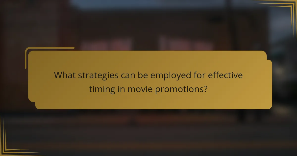 What strategies can be employed for effective timing in movie promotions?