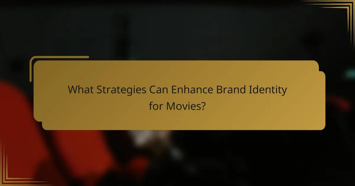 What Strategies Can Enhance Brand Identity for Movies?