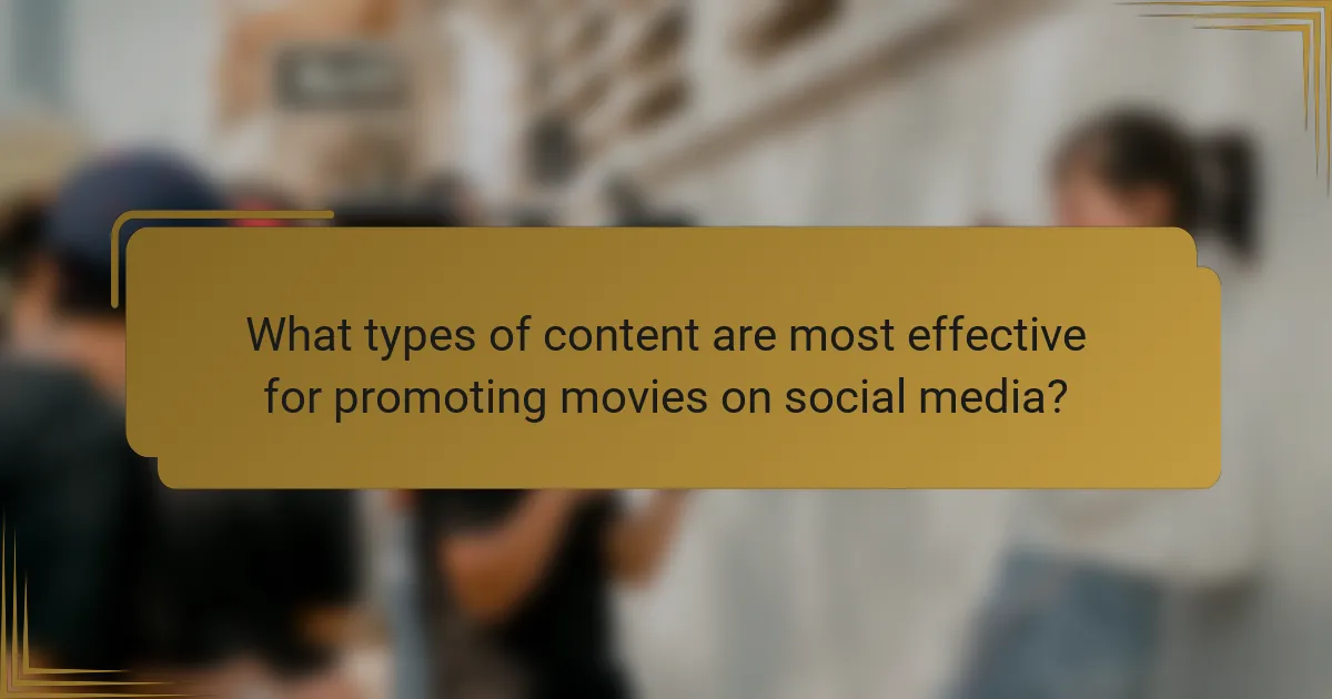 What types of content are most effective for promoting movies on social media?