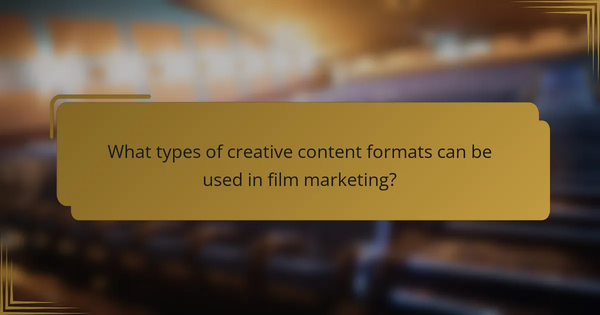 What types of creative content formats can be used in film marketing?
