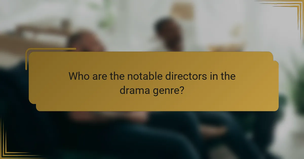Who are the notable directors in the drama genre?